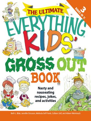 [Everything Kids 01] • The Ultimate Everything Kids' Gross Out Book